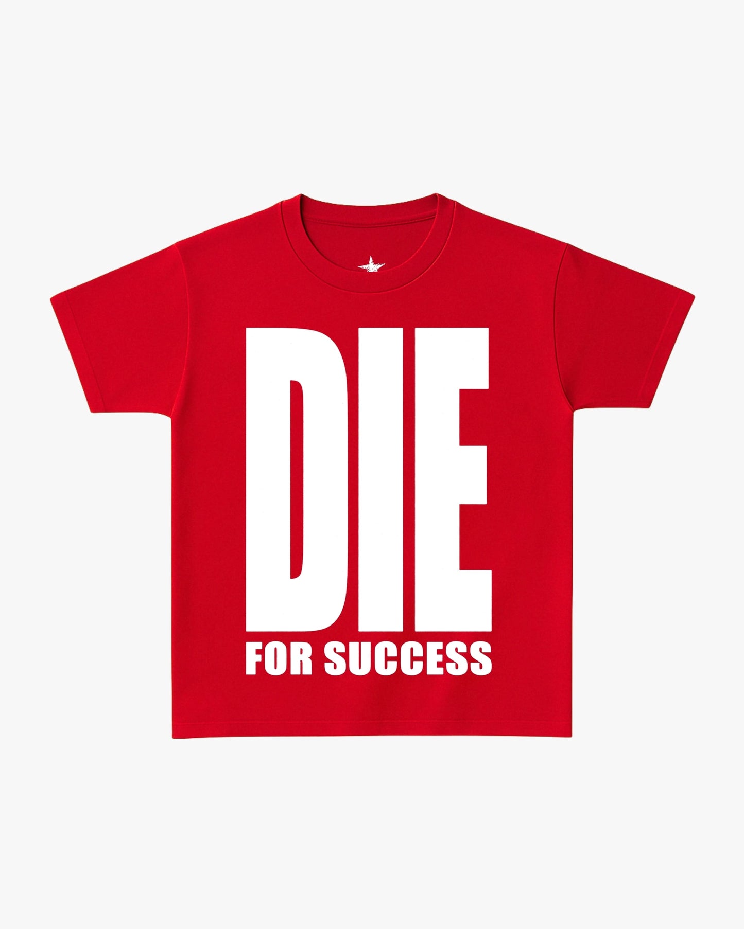 T-Shirt Die For Succes