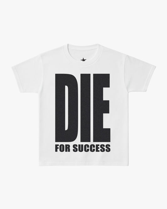 T-Shirt Die For Succes