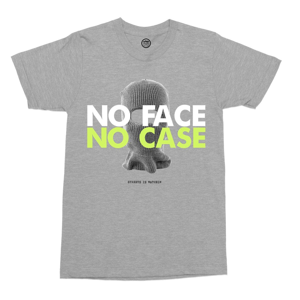 STREETZ IZ WATCHIN TShirt No Face No Case Graphic